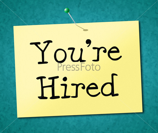 You\'re Hired Indicating Job Candidate And Position