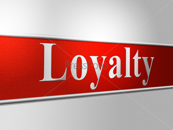 Loyalties Loyalty Indicating Commitment Fidelity And Homage