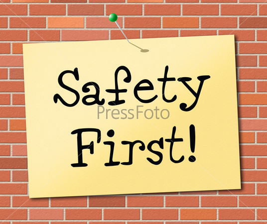 Safety First Meaning Warning Prevention And Protect