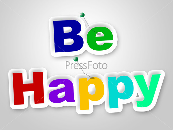 Be Happy Sign Showing Display Placard And Advertisement