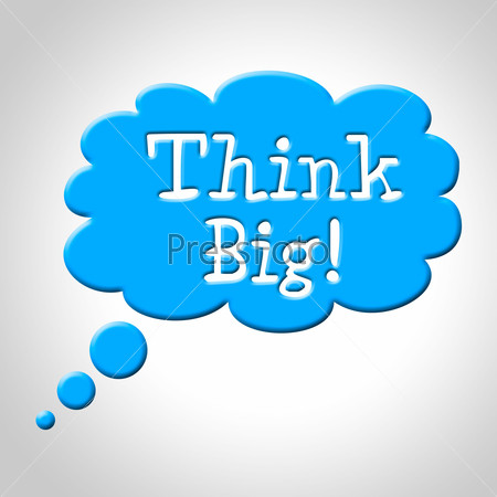 Think Big Representing Consideration Contemplation And Strategy