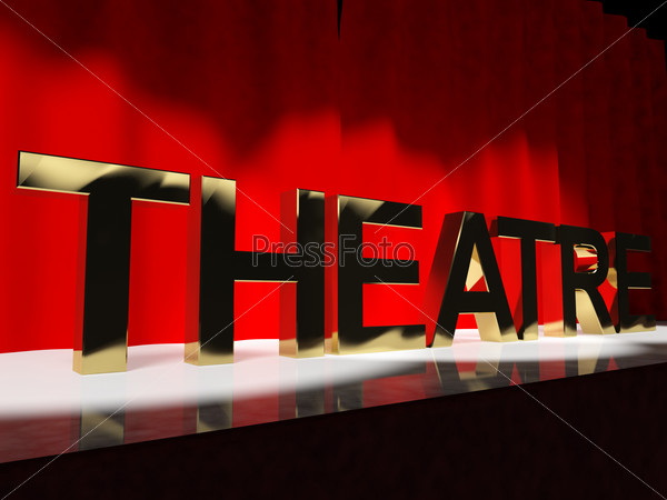 Theatre Word On Stage Representing Broadway The West End Or Acting