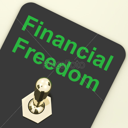 Financial Freedom Switch On To Show Wealth And Security