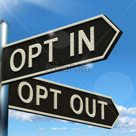 Opt In And Out Signpost Shows Decision To Subscribe Or Agree