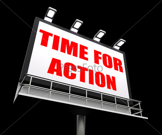 Time for Action Sign Shows Urgency Rush to Act