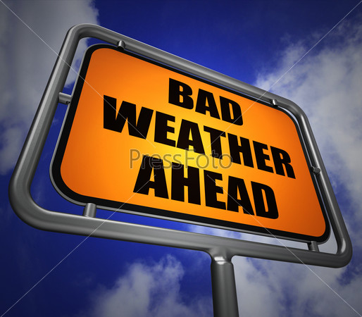 Bad Weather Ahead Signpost Shows Dangerous Prediction