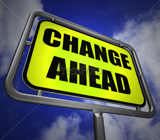 Change Ahead Signpost Referring to a Different and Changing Future