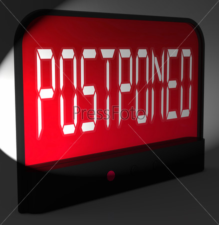 Postponed Digital Clock Meaning Delayed Until Later Time