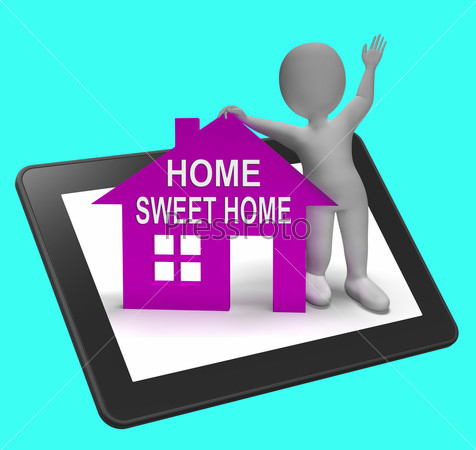 Home Sweet Home House Tablet Shows Familiar Cozy And Welcoming