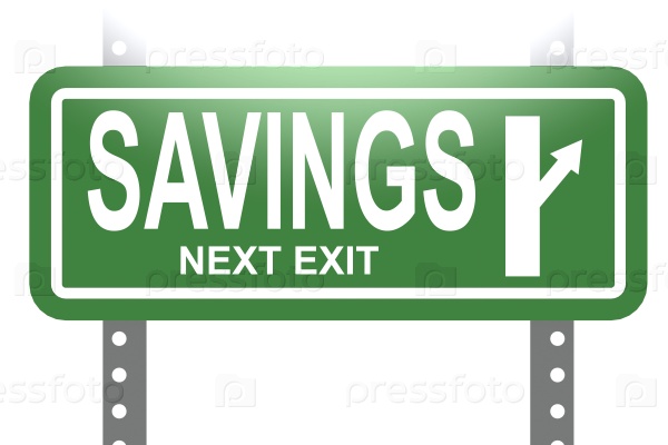 Savings green sign board isolated image with hi-res rendered artwork that could be used for any graphic design.